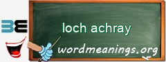 WordMeaning blackboard for loch achray